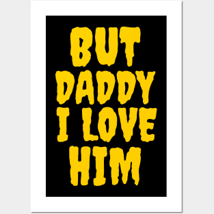 But daddy I love him Posters and Art